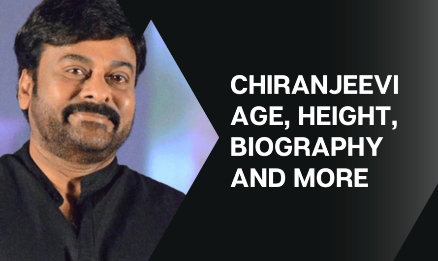 Chiranjeevi Age, height, net worth, Biography and more