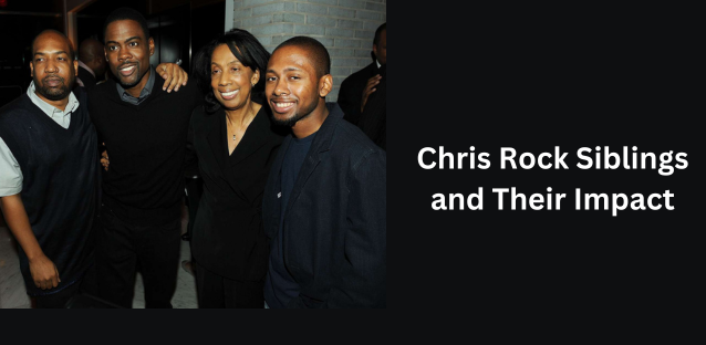 Exploring the Rock Family Tree: A Look at Chris Rock Siblings and Their Impact”